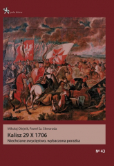 Kalisz 29 X 1706 Niechciane zwycięstwo, wybaczona porażka - Olejnik Mikołaj, Skworoda Paweł | mała okładka