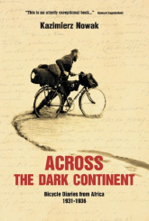 Across The Dark Continent Bicycle Diaries from Africa 1931-1936 - Jolanta Nowaczyk | mała okładka