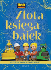 Złota księga bajek Przygody Boba Budowniczego - Adrianna Zabrzewska | mała okładka