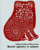 Kocie sprawy w sztuce - Alicja Szubert-Olszewska | mała okładka