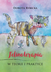 Felinoterapia w teorii i praktyce - Dorota Rybicka | mała okładka