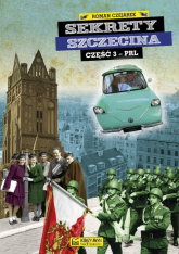 Sekrety Szczecina cz. 3 (PRL) - Roman Czejarek | mała okładka