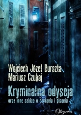 Kryminalna odyseja oraz inne szkice o czytaniu i pisaniu - Burszta Wojciech J., Mariusz Czubaj | mała okładka