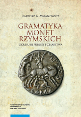 Gramatyka monet rzymskich okresu republiki i cesarstwa - Awianowicz Bartosz B. | mała okładka