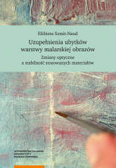 Uzupełnienia ubytków warstwy malarskiej obrazów - Elżbieta Szmit-Naud | mała okładka