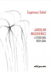 Jarosław Iwaszkiewicz i literatura rosyjska - Eugeniusz Sobol | mała okładka