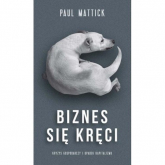 Biznes sie kręci - Paul Mattic | mała okładka