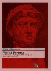 Wojna Pyrrusa z Rzymem i Kartaginą 280-275 p.n.e. Mity, źródła i numizmatyka - Chrzanowski Witold J. | mała okładka