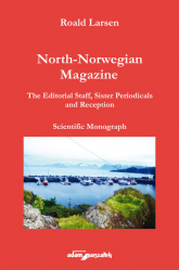 North-Norwegian Magazine  The Editorial Staff, Sister Periodicals and Reception. Scientific Monograph - Roald Larsen | mała okładka