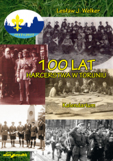 100 lat harcerstwa w Toruniu Kalendarium - Welker Lesław J. | mała okładka