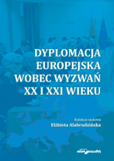 Dyplomacja europejska wobec wyzwań XX i XXI wieku - AlabrudzińskaElżbieta | mała okładka