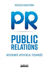 Public Relations Wizerunek Reputacja Tożsamość - Wojciech Budzyński | mała okładka