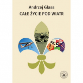 Całe życie pod wiatr - Andrzej Glass | mała okładka