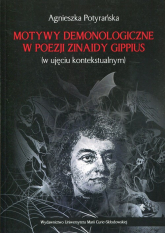 Motywy demonologiczne w poezji Zinaidy Gippius w ujęciu kontekstualnym - Agnieszka Potyrańska | mała okładka