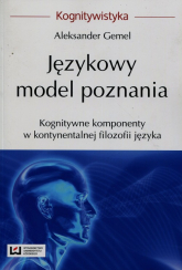 Językowy model poznania Kognitywne komponenty w kontynentalnej filozofii języka - Aleksander Gemel | mała okładka