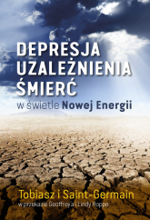 Depresja, uzależnienia, śmierć w świetle Nowej Energii - Tobiasz | mała okładka