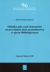 Okładka jako część dokumentu na przykładzie płyty gramofonowej w ujęciu bibliologicznym - Łubacki Jakub Maciej | mała okładka