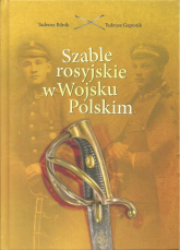 Szable rosyjskie w Wojsku Polskim - Bilnik Tadeusz, Gaponik Tadeusz | mała okładka