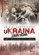 Ukraina zbrodni Historia, o której nie powiedzą ci politycy i dziennikarze - Kempczyński Lech Stanisław | mała okładka