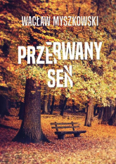 Przerwany sen - Wacław Myszkowski | mała okładka
