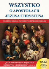 Wszystko o Apostołach Jezusa Chrystusa Nauczanie Nowego Testamentu i tradycji kościelnej - Jacek Molka | mała okładka