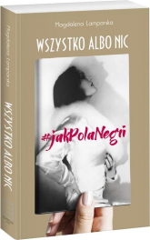 Wszystko albo nic #jak Pola Negri - Magdalena Lamperska | mała okładka