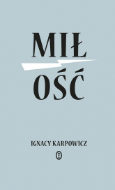 Miłość - Ignacy Karpowicz | mała okładka