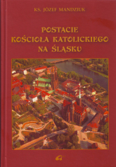 Postacie kościoła katolickiego na Śląsku - Józef Mandziuk | mała okładka