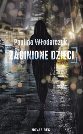 Zaginione dzieci - Paulina Włodarczyk | mała okładka