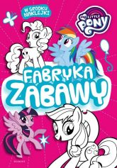 My Little Pony Fabryka zabawy - zbiorowe opracowanie | mała okładka