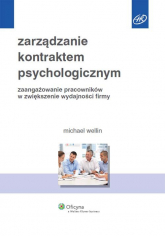 Zarządzanie kontraktem psychologicznym Zaangażowanie pracowników w zwiększenie wydajności firmy - Michael Wellin | mała okładka
