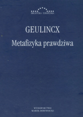 Metafizyka prawdziwa - Geulincx | mała okładka