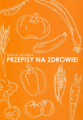 Przepisy na zdrowie - Beata Mońka | mała okładka