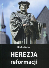 Herezja reformacji - Hilaire Belloc | mała okładka