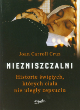Niezniszczalni Historie świętych, których ciała nie uległy zepsuciu - Cruz Joan Carroll | mała okładka