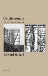 O stylu późnym Muzyka i literatura pod prąd - Said Edward W. | mała okładka