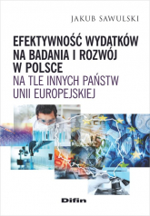 Efektywność wydatków na badania i rozwój w Polsce na tle innych państw Unii Europejskiej - Jakub Sawulski | mała okładka