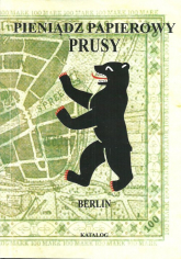 Pieniądz papierowy Prusy Część 4-5 Berlin - Piotr Kalinowski | mała okładka