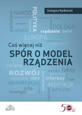 Coś więcej niż spór o model rządzenia - Grzegorz Rydlewski | mała okładka