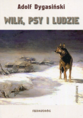 Wilk, psy i ludzie - Adolf Dygasiński | mała okładka
