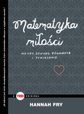 Matematyka miłości Wzory, dowody, równania i powiązania - Hannah Fry | mała okładka