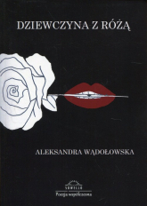 Dziewczyna z różą Poezja współczesna - Aleksandra Wądołowska | mała okładka