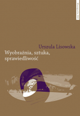 Wyobraźnia sztuka sprawiedliwość - Urszula Lisowska | mała okładka
