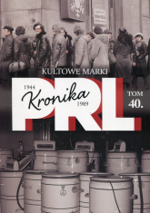 Kronika PRL 1944-1989 Tom 40 Kultowe marki - Iwona Kienzler | mała okładka