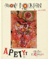 Apetyt Książka kucharska - Anthony Bourdain | mała okładka