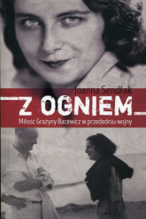 Z ogniem Miłość Grażyny Bacewicz w przededniu wojny - Joanna Sendlak | mała okładka