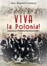 Viva la Polonia! Cudzoziemcy w Powstaniu Styczniowym 1863 r. - Liszewska Ewa, Liszewski Bogumił | mała okładka