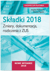 Składki 2018. Zmiany, dokumentacja, rozliczenia  z ZUS - Bogdan Majkowski | mała okładka