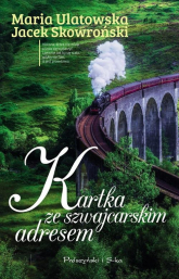 Kartka ze szwajcarskim adresem - Jacek  Skowroński, Maria Ulatowska | mała okładka