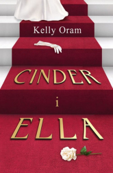 Cinder i Ella - Kelly Oram | mała okładka